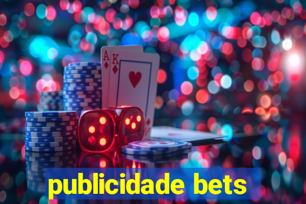 publicidade bets